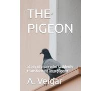 THE PIGEON: Story of man who suddenly transformed into pigeon (Novels)