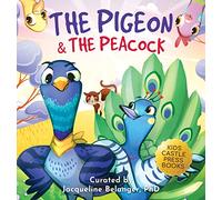 The Pigeon & The Peacock: A Children's Picture Book About Friendship, Jealousy, and Courage Dealing with Social Issues (Pepper the Pigeon)