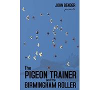 The Pigeon Trainer and the Birmingham Roller
