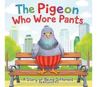 The Pigeon Who Wore Pants