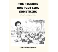 The Pigeons Are Plotting Something: 34 Funny Poems for Suspicious Children
