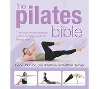 The Pilates Bible: The Most Comprehensive and Accessible Guide to Pilates Ever by Lynne Robinson, Lisa Bradshaw, Nathan Gardner on 04/01/2010 unknown edition