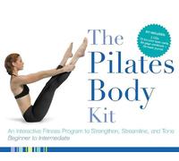 The Pilates Body Kit: An Interactive Fitness Program to Strengthen, Streamline, and Tone