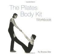The Pilates Body Kit: An Interactive Fitness Program to Strengthen, Streamline, and Tone by Siler, Brooke ( 2003 )