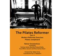 The Pilates Reformer: Part II: Modern Reformer Exercises & Pilates Jumpboard (The Pilates Equipment)