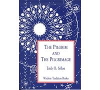 The Pilgrim and the Pilgrimage (Wisdom Tradition Books, 1)