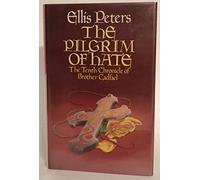 The Pilgrim Of Hate: The Tenth Chronicle Of Brother Cadfael
