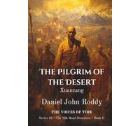 The Pilgrim of the Desert: Xuanzang (Series 18: The Silk Road Dreamers)