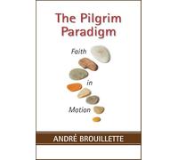 The Pilgrim Paradigm: Faith and Motion