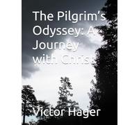 The Pilgrim’s Odyssey: A Journey with Christ
