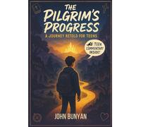 The Pilgrim’s Progress: A Journey Retold for Teens