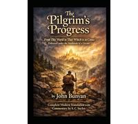 The Pilgrim’s Progress: TWO VOLUMES IN ONE: From This World to That Which is to Come; Delivered under the Similitude of a Dream (TWO VOLUMES IN ONE)