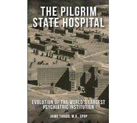 The Pilgrim State Hospital: Evolution of the World's Largest Psychiatric Institution