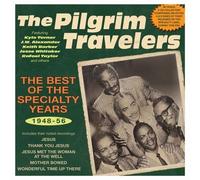 The Pilgrim Travelers - The Best Of The Specialty Years 1948-56