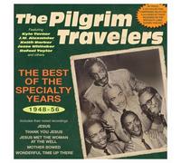 The Pilgrim Travelers - The Best Of The Specialty Years 1948-56