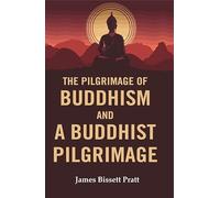 The Pilgrimage of Buddhism and a Buddhist Pilgrimage