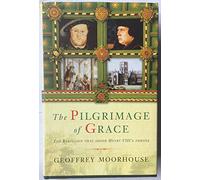 The Pilgrimage of Grace: The Rebellion that Shook Henry VIII's Throne