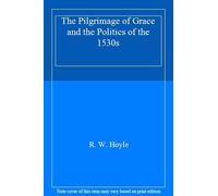 The Pilgrimage of Grace and the Politics of the 1530s