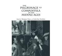 The Pilgrimage to Compostela in the Middle Ages: A Book of Essays: 1829 (Garland Reference Library of the Humanities)