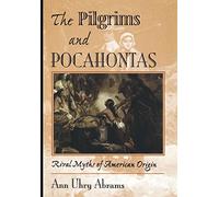 The Pilgrims And Pocahontas: Rival Myths Of American Origin
