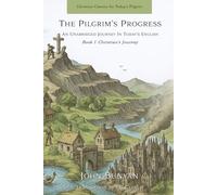 The Pilgrim's Progress An Unabridged Journey in Today's English: Book 1: Christian's Journey (Christian Classics for Today's Plgrim)