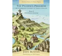The Pilgrim's Progress An Unabridged Journey in Today's English: Book 2 Christiana's Journey (Christian Classics for Today's Pilgrim)