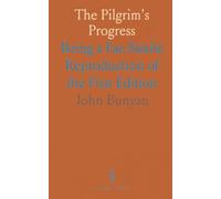 The Pilgrim's Progress: Being a Fac-Simile Reproduction of the First Edition