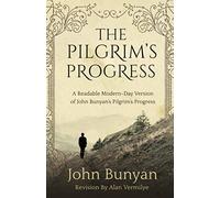 The Pilgrim's Progress: A Readable Modern-Day Version of John Bunyan’s Pilgrim’s Progress (Revised and easy-to-read) (The Pilgrim's Progress Series)