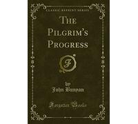 The Pilgrim's Progress (Classic Reprint)