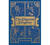 The Pilgrim's Progress: Legacy Edition (Clothbound Hardcover) Unabridged and Easy to Read with Classic Illustrations