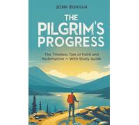 The Pilgrim's Progress: The Timeless Tale of Faith and Redemption - With Study Guide: Chapter Summaries, Glossary, Key Themes, Character List & More - PART I