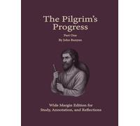 The Pilgrim's Progress: Wide Margin Edition for Study, Annotation, and Reflection