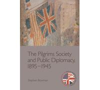 The Pilgrims Society and Public Diplomacy, 1895-1945
