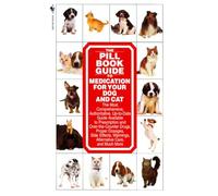 The Pill Book Guide to Medication for Your Dog and Cat