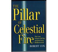 The Pillar of Celestial Fire: And the Lost Science of the Ancient Seers
