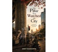 The Pillar That Watched The City: A Novella Beneath The Flyover