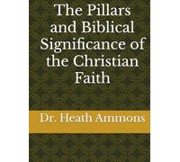 The Pillars and Biblical Significance of the Christian Faith