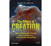 The Pillars of Creation: Giant Molecular Clouds, Star Formation, and Cosmic Recycling (Springer Praxis Books)