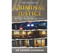 The Pillars of Criminal Justice: Practices, Policies, and Procedures