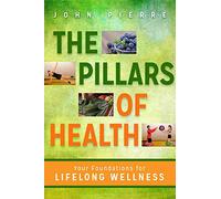 The Pillars of Health: Your Foundations for Lifelong Wellness