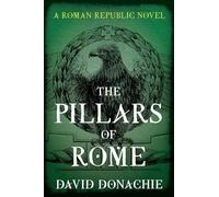 The Pillars of Rome : A Roman Republic Novel