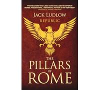 The Pillars of Rome: Two men fight for the soul of the Republic: 1