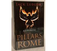 The Pillars of Rome: v. 1 (Republic)