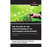 The Pillars of the Constitutionality of Sustainable Development: The balance between environmental protection and economic development
