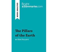 The Pillars of the Earth by Ken Follett (Book Analysis): Detailed Summary, Analysis and Reading Guide (BrightSummaries.com)