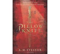 The Pillow Knife: Book Two of the Thrice~Crossed Swords Trilogy