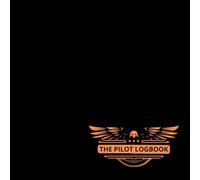 THE PILOT LOGBOOK: FAA-Compliant Record Book for Student, Private & Commercial Pilots - Track Flight Hours, Aircraft Types & More - Large Format Paperback.