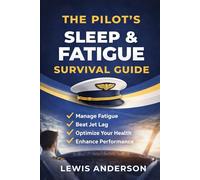 The Pilot’s Sleep & Fatigue Survival Guide: Beat Jet Lag, Stay Alert, and Protect Your Aviation Medical