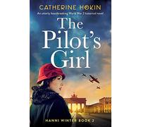 The Pilot's Girl: An utterly heartbreaking World War 2 historical novel (Hanni Winter)