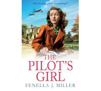 The Pilot's Girl: The first in a gripping WWII saga series by bestseller Fenella J. Miller (The Pilot's Girl Series, 1)